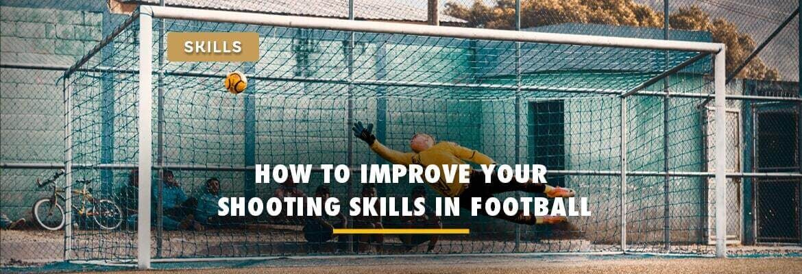 top-10-tips-on-how-to-improve-your-shooting-skills-in-football