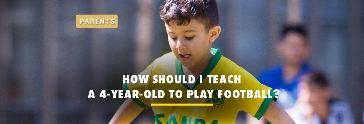how-should-i-teach-my-4-year-old-to-play-football