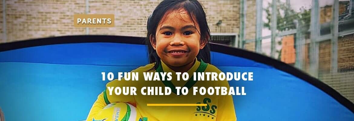 10-fun-ways-to-introduce-your-child-to-football-in-2021