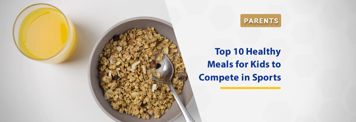 top-10-healthy-meals-for-kids-to-compete-in-sports