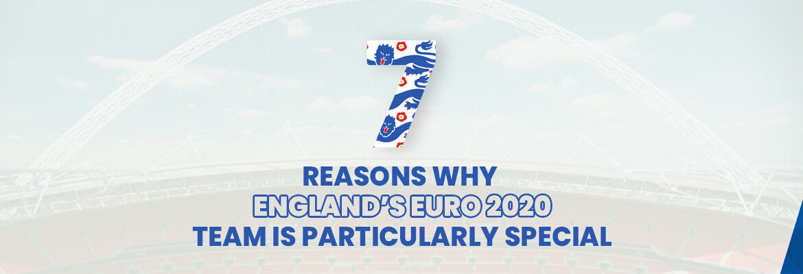 7-reasons-why-englands-euro-2020-team-is-particularly-special
