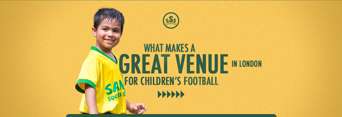 what-makes-a-great-venue-for-children-to-play-football-in-london